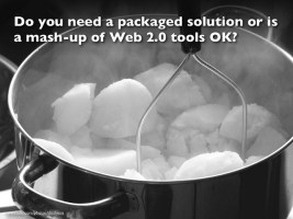 Bowl of mashed potatoes with heading reading Do you need a packaged solution or is a mash-up of Web 2.0 tools OK?