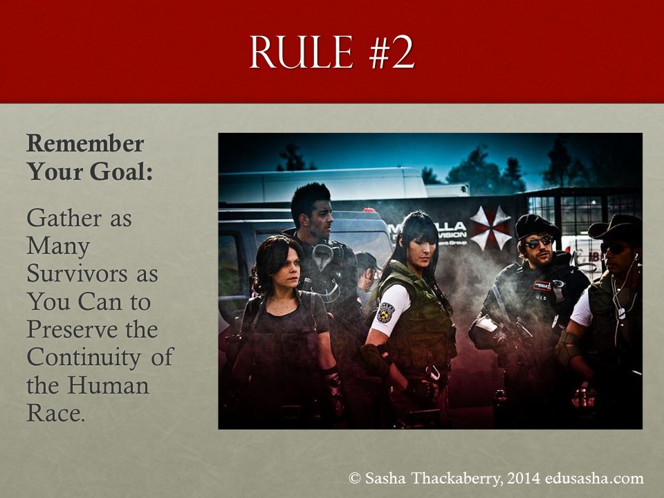 Rule #2: Remember Your Goal- Gather as Many Survivors as You Can to Preserve the Continuity of the Human Race
