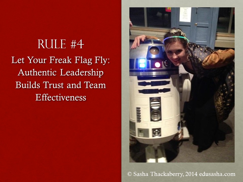 Rule #4 Let Your Freak Flag Fly: Authentic Leadership Builts Trust and Team Effectiveness